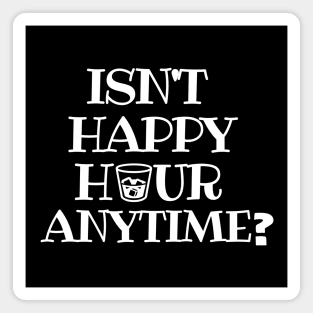 Isn't happy hour anytime?! Magnet